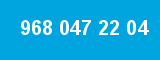 968 047 22 04